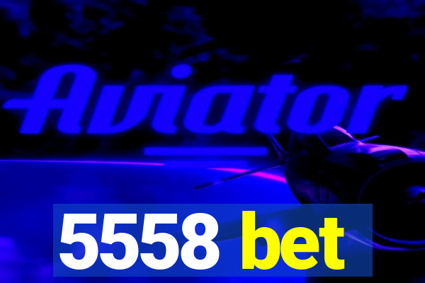 5558 bet